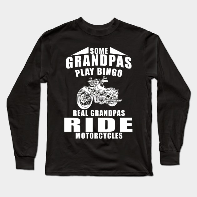 Some Grandpas Play Bingo Real Grandpas Ride Motorcycles Long Sleeve T-Shirt by Lasso Print